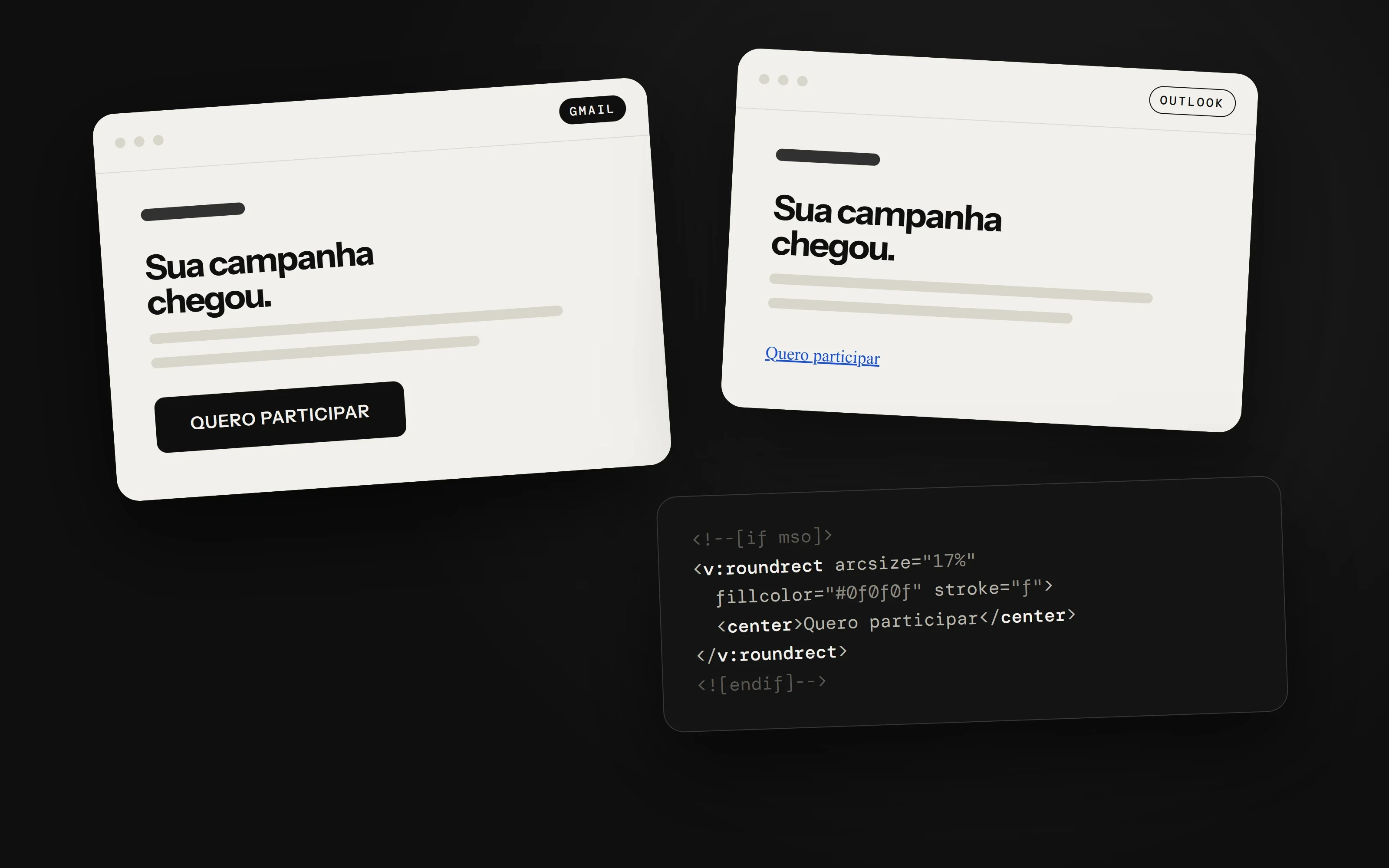 O mesmo email aberto no Gmail, com o botão preto, e no Outlook, com o botão virado um link azul, ao lado do código VML que resolve